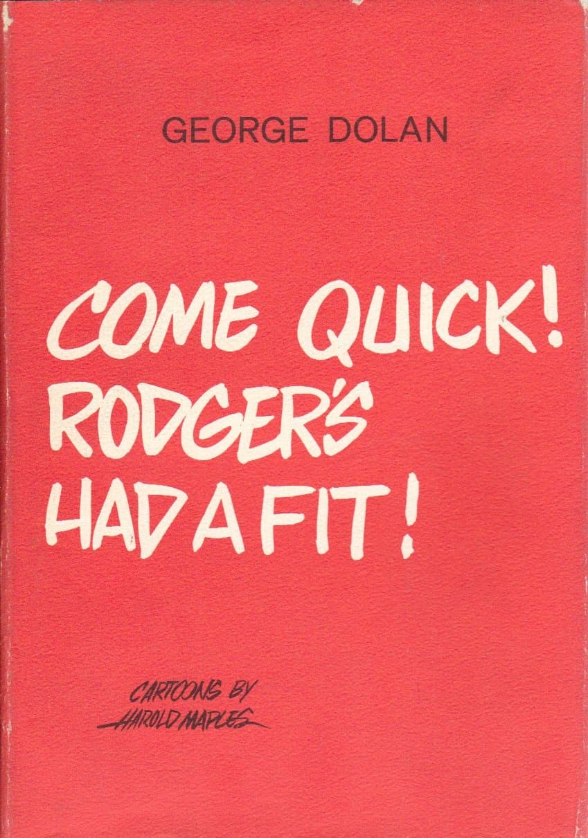 Come quick! Rodger's had a fit! Dolan, George by null