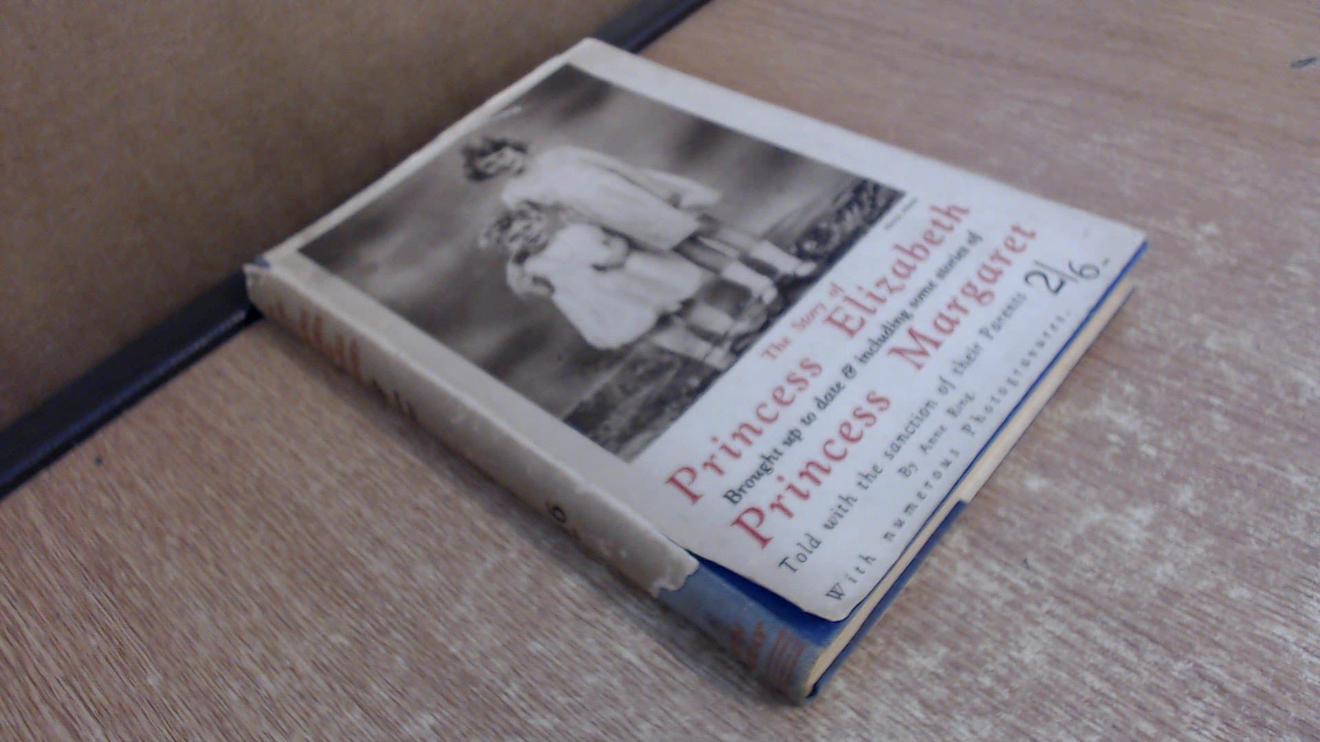 The Story of Princess Elizabeth: Brought up to Date and Including Some Stories of Princess Margaret, Told With the Sanction of Their Parents (With Many Photogravures) Ring, Anne by null
