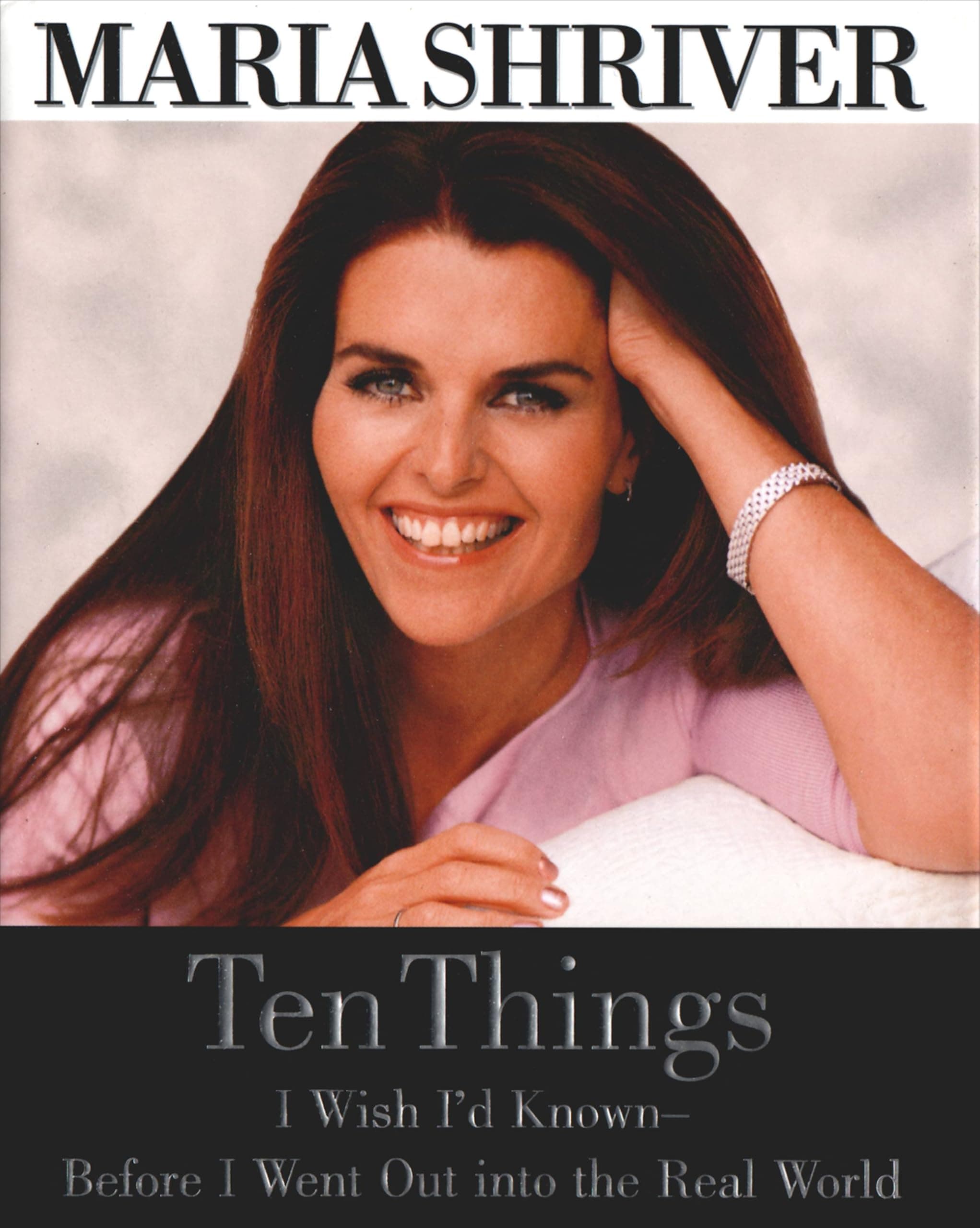 Ten Things I Wish I'd Known - Before I Went Out into the Real World Shriver, Maria by null