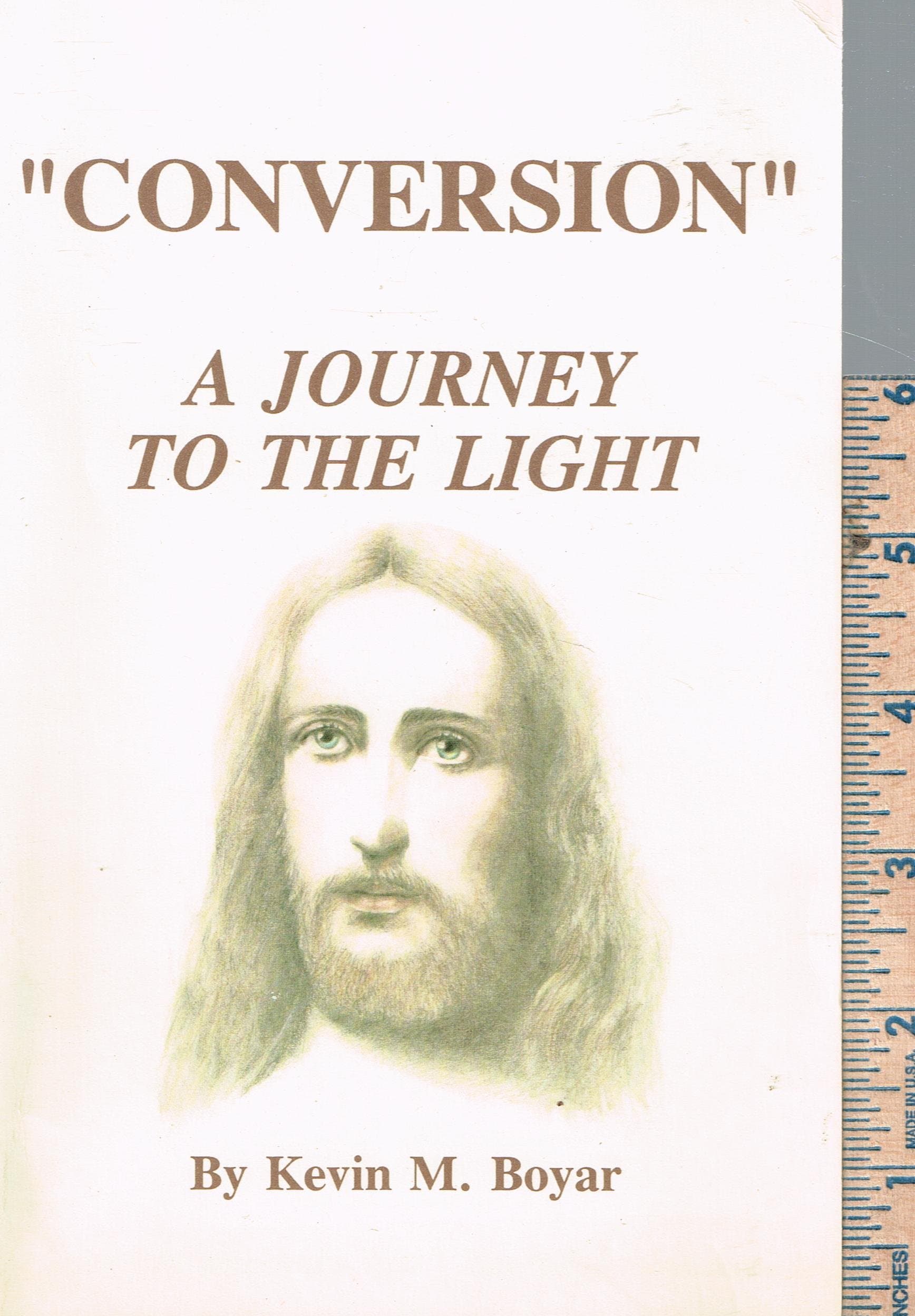 Conversion: A journey to the light Boyar, Kevin M by null