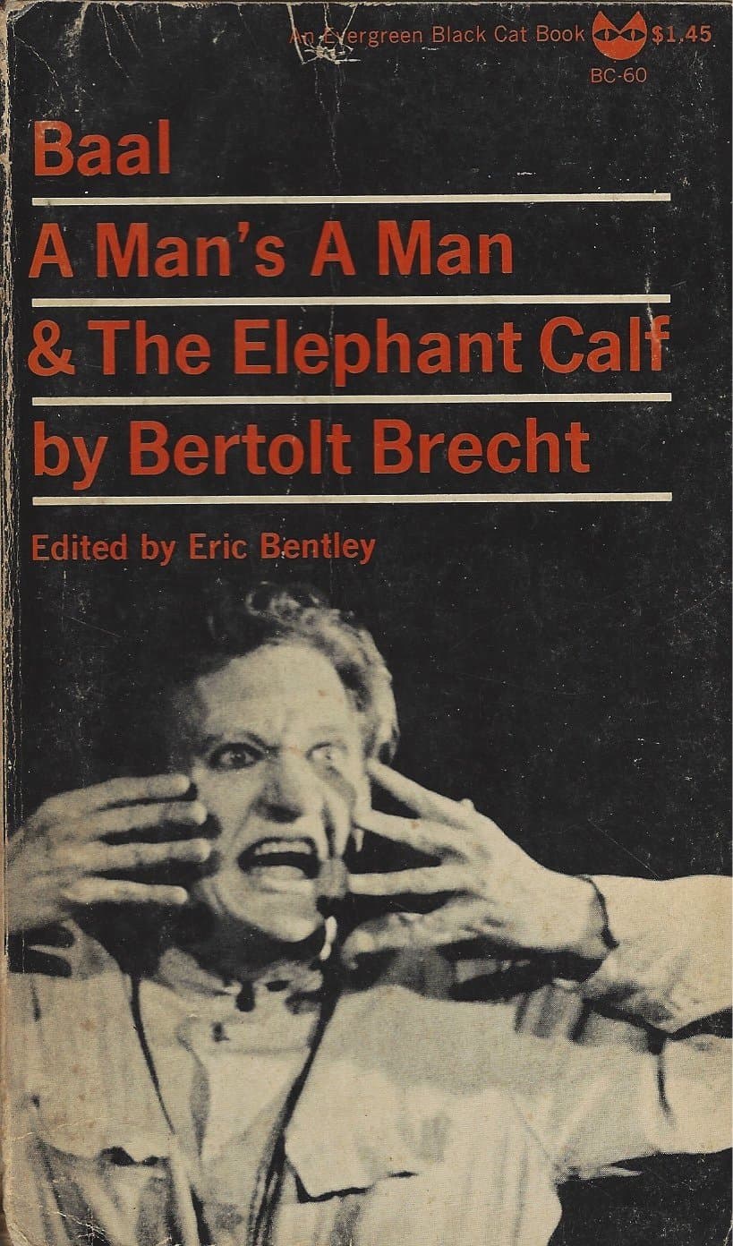 Baal, A man's a man, and The elephant calf;: Early plays (An Evergreen black cat book) Brecht, Bertolt by null