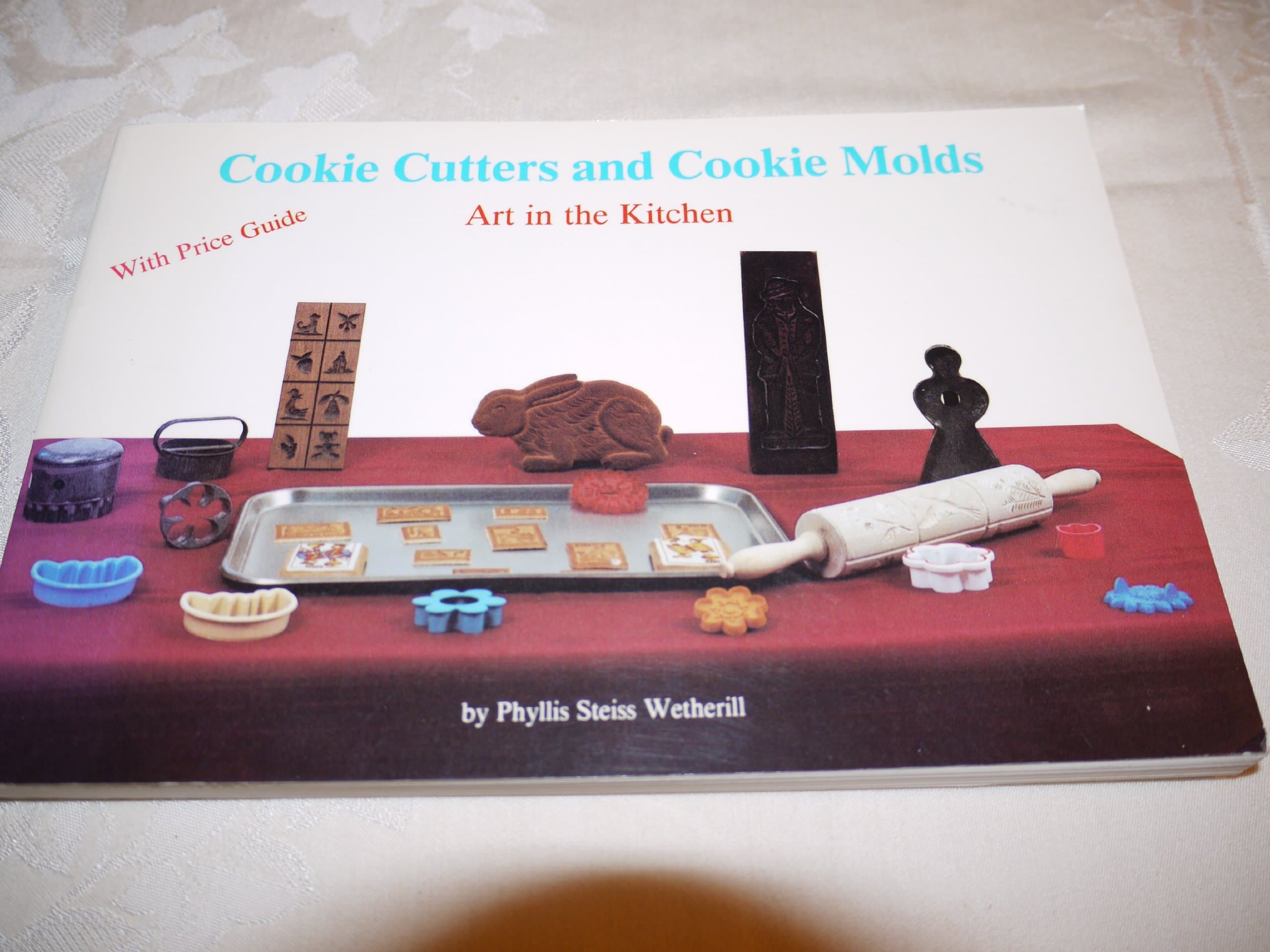 Cookie Cutters and Cookie Molds Phyllis Steiss Wetherill by null