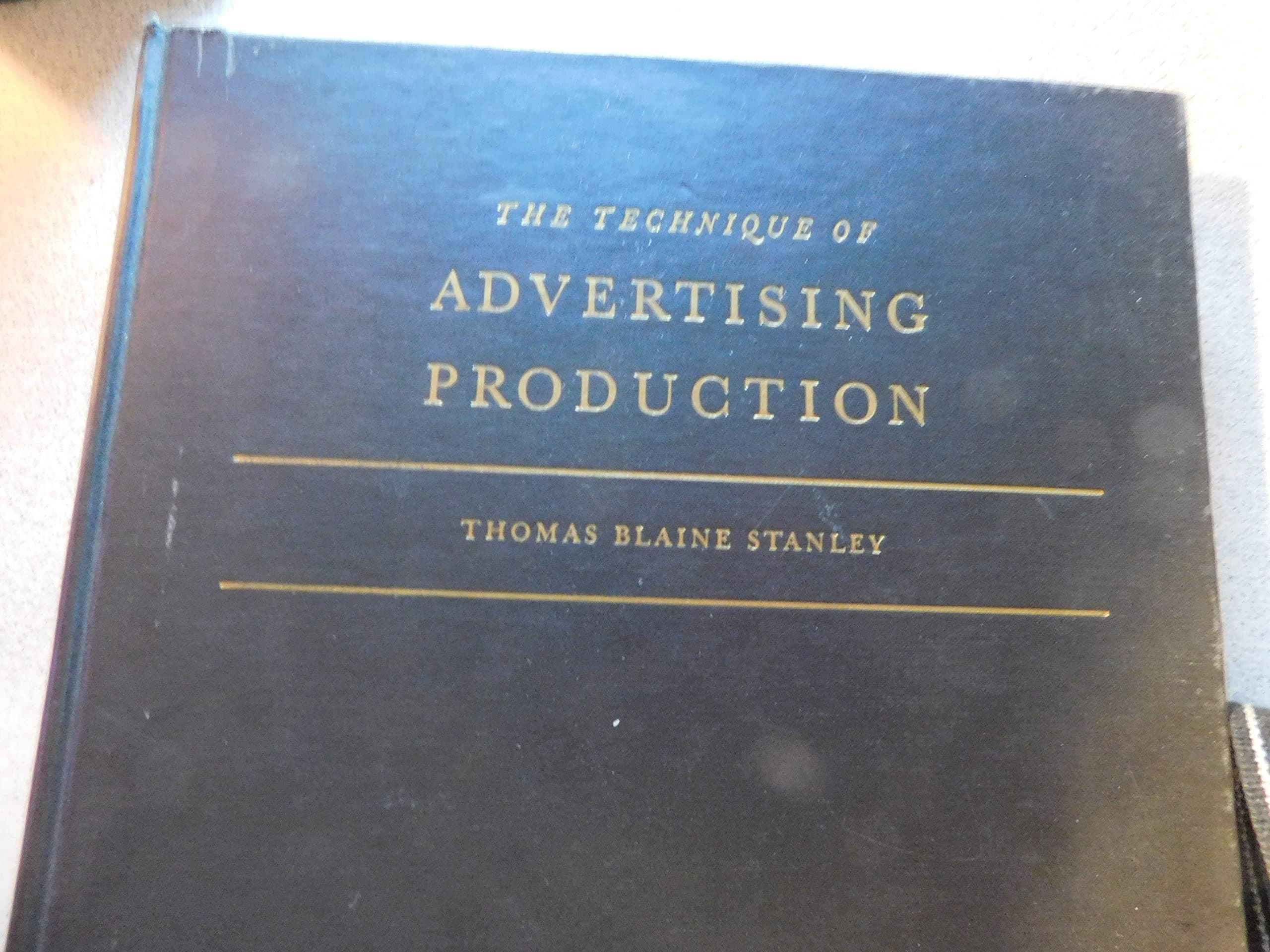 The Technique of Advertising Production Stanley, Thomas Blaine by null