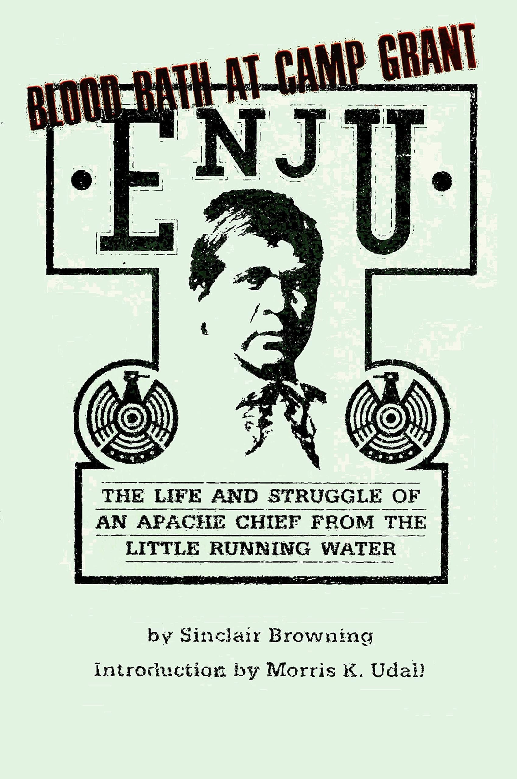 Enju: The Life and Struggle of an Apache Chief from the Little Running Water Browning, Sinclair by null