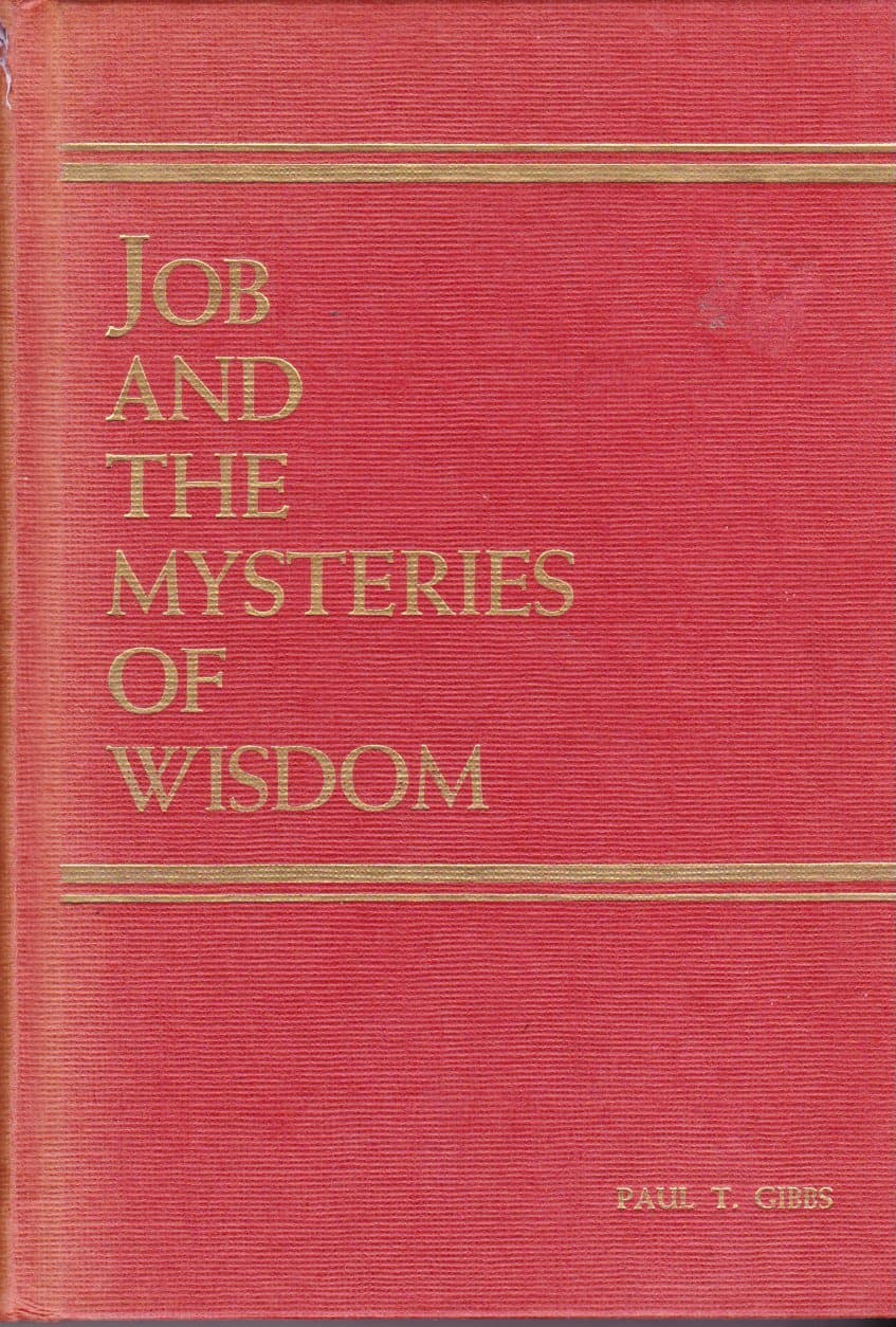 Job and the mysteries of wisdom, Gibbs, Paul T by null