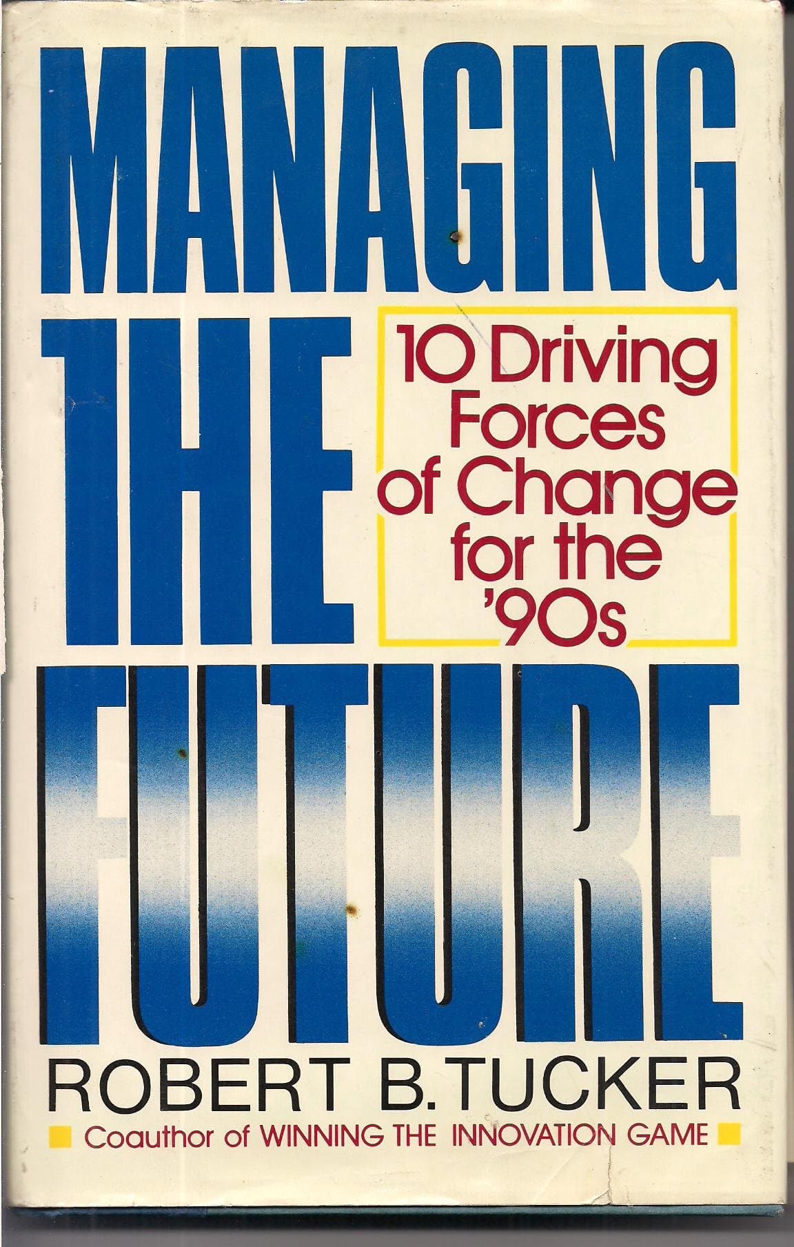 Managing the Future Tucker, Robert B. by null