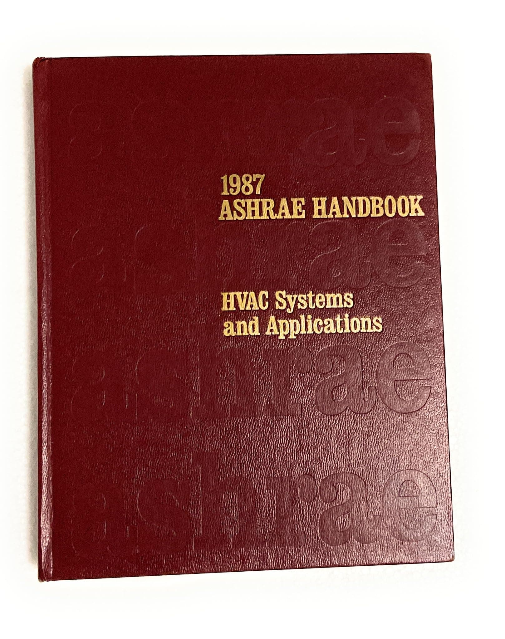 1987 Ashrae Handbook: Heating, Ventilating, and Air-Conditioning Systems and Applications American Society of Heating, Refrigerating and Air-Conditioning Engineers by null