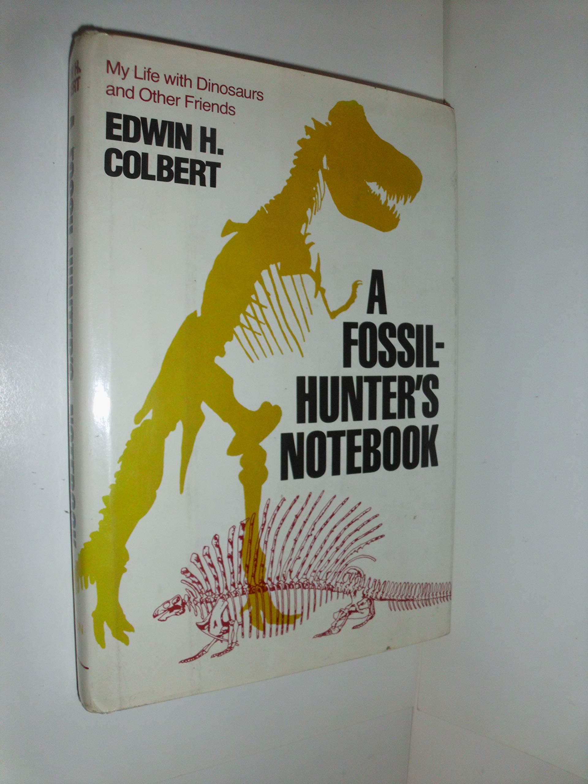 A Fossil-Hunter's Notebook: My Life with Dinosaurs and Other Friends Colbert, Elias by null