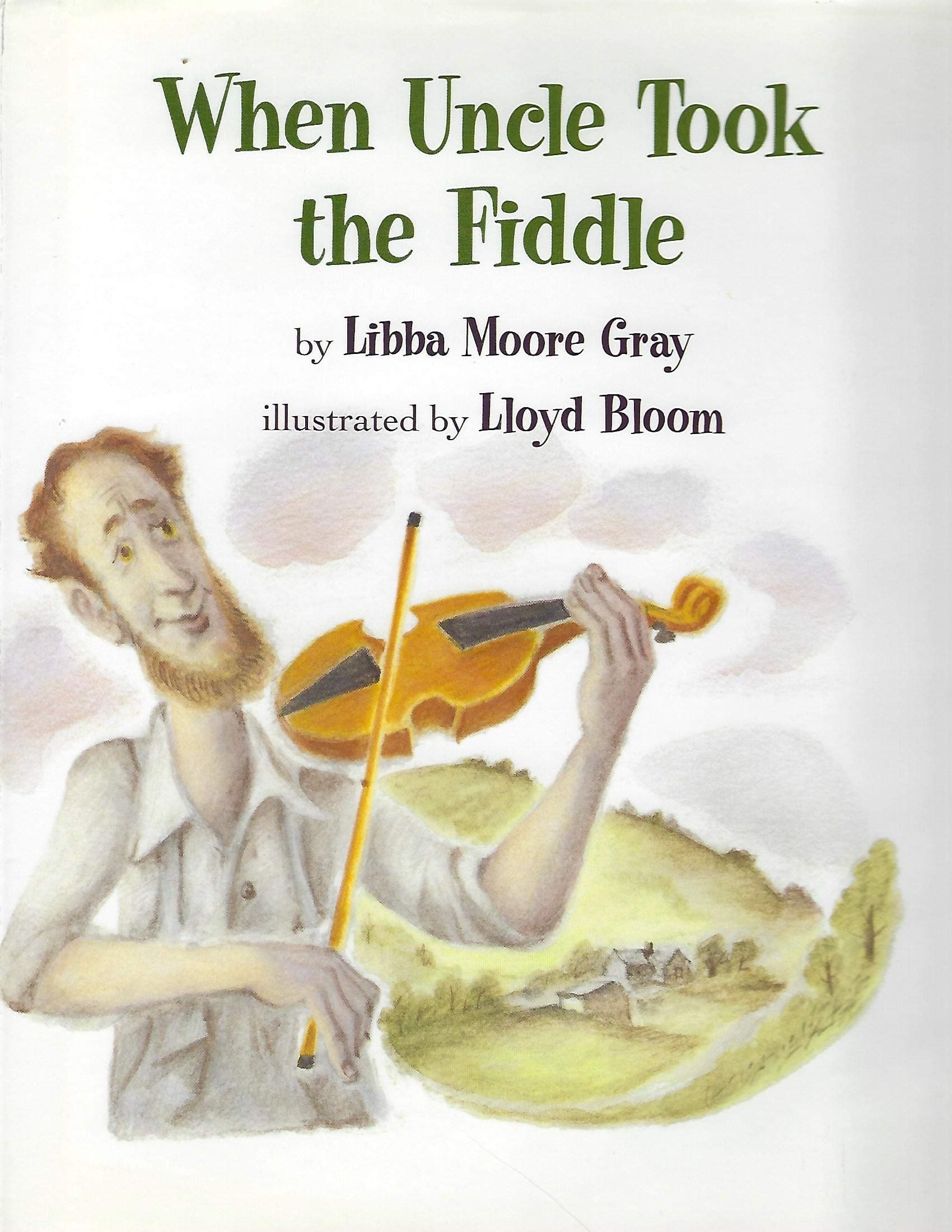 When Uncle Took the Fiddle Gray, Libba Moore and Bloom, Lloyd by null