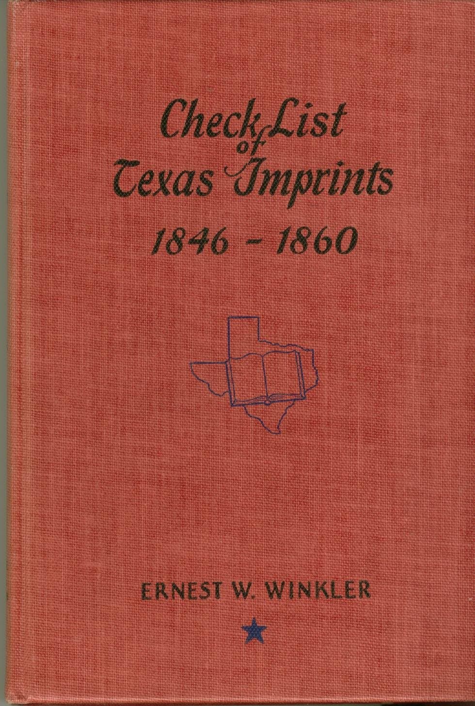 Check List of Texas Imprints, 1846-1860 Winkler, Ernest W. by null