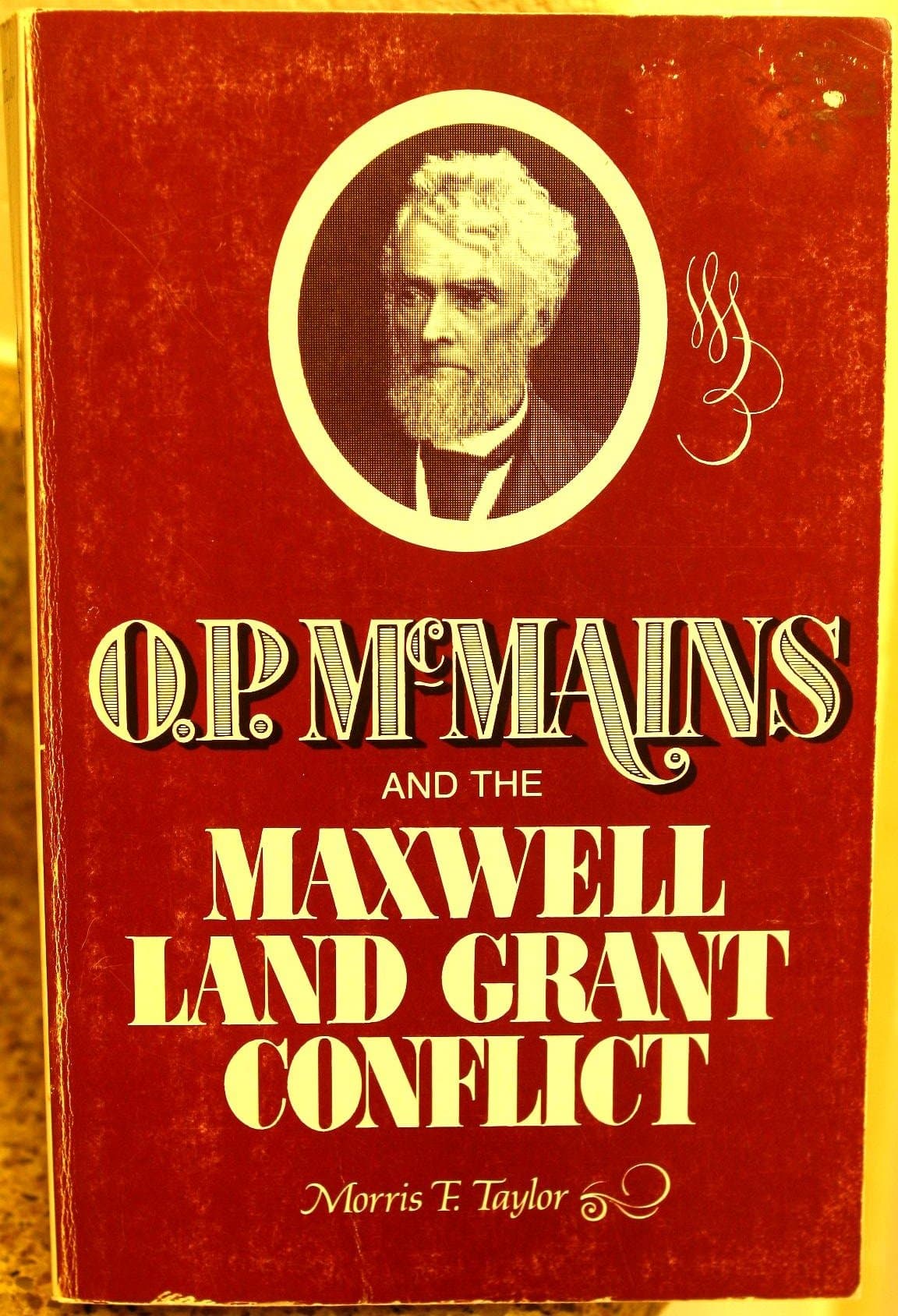 O. P. McMains and the Maxwell Land Grant Conflict Taylor, Morris F. by null