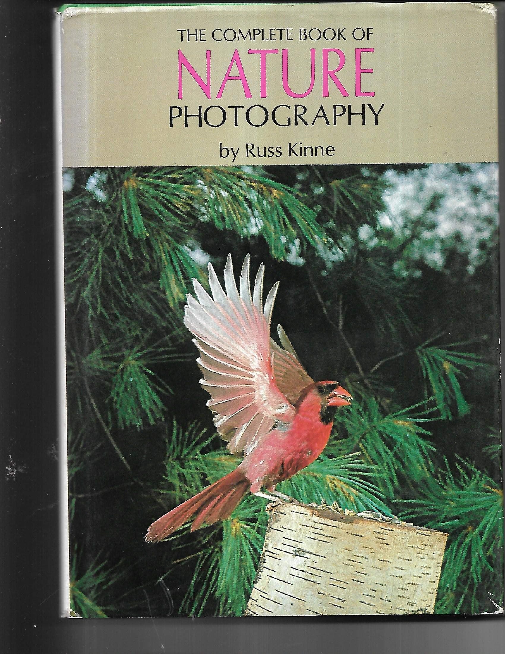 The complete book of nature photography Kinne, Russ by null
