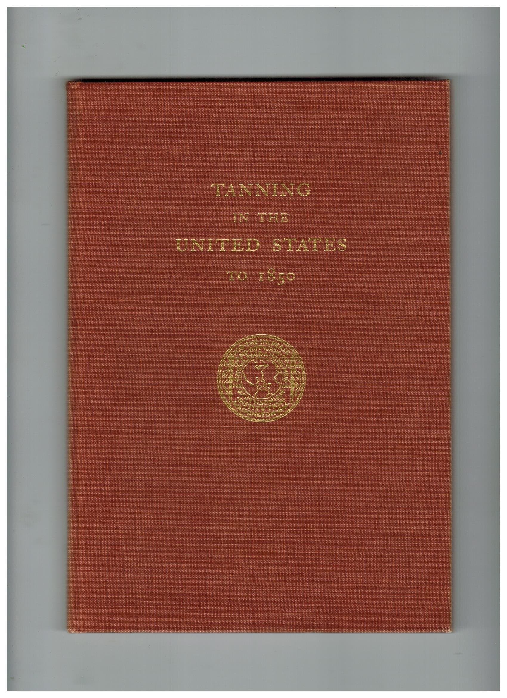 Tanning in the United States to 1850: A brief history (Bulletin / United States National Museum) Welsh, Peter C by null