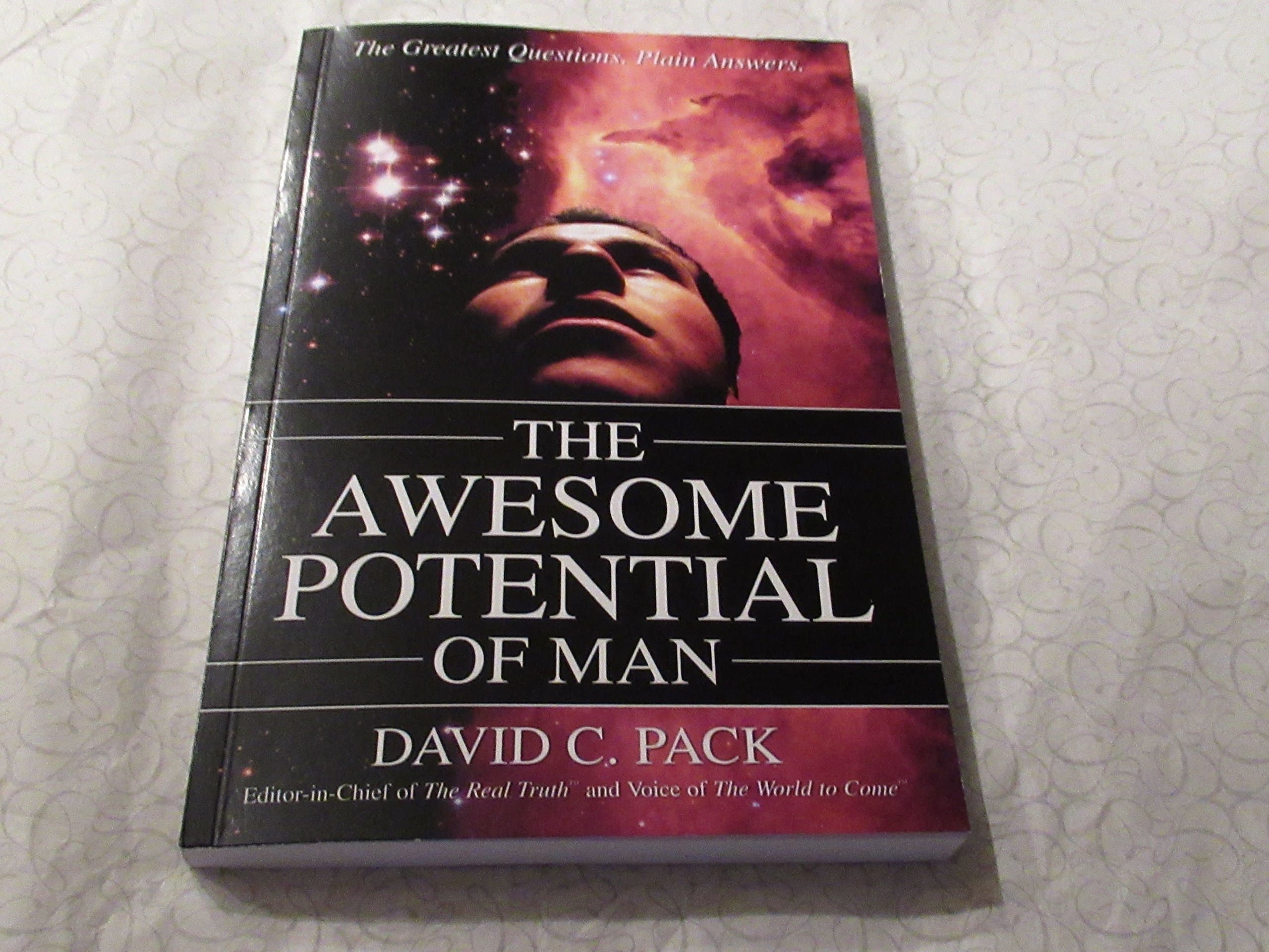The Awesome Potential of Man: The Greatest Questions. Plain Answers. Pack, David C. by null