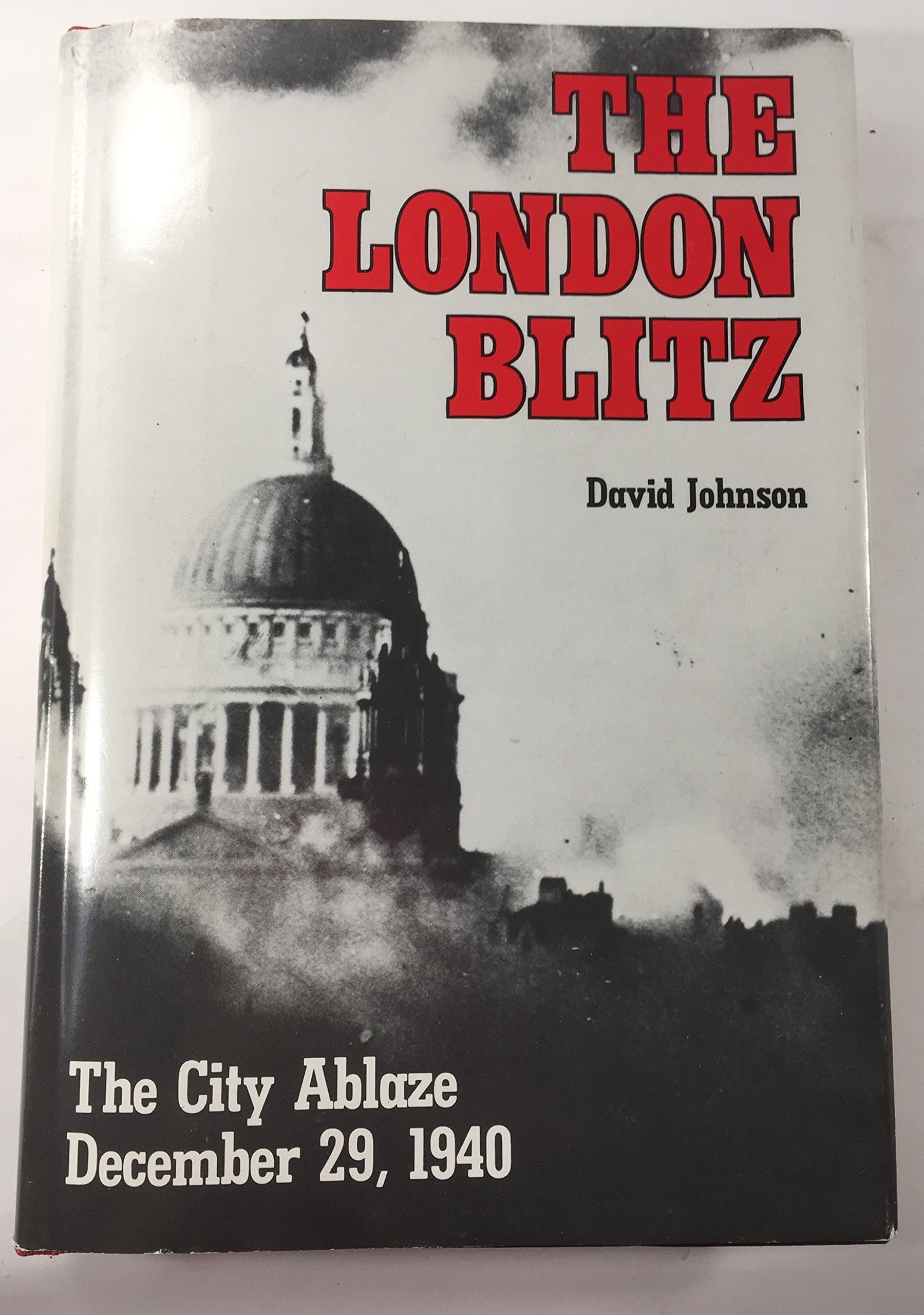 The London Blitz: The City Ablaze, December 29, 1940