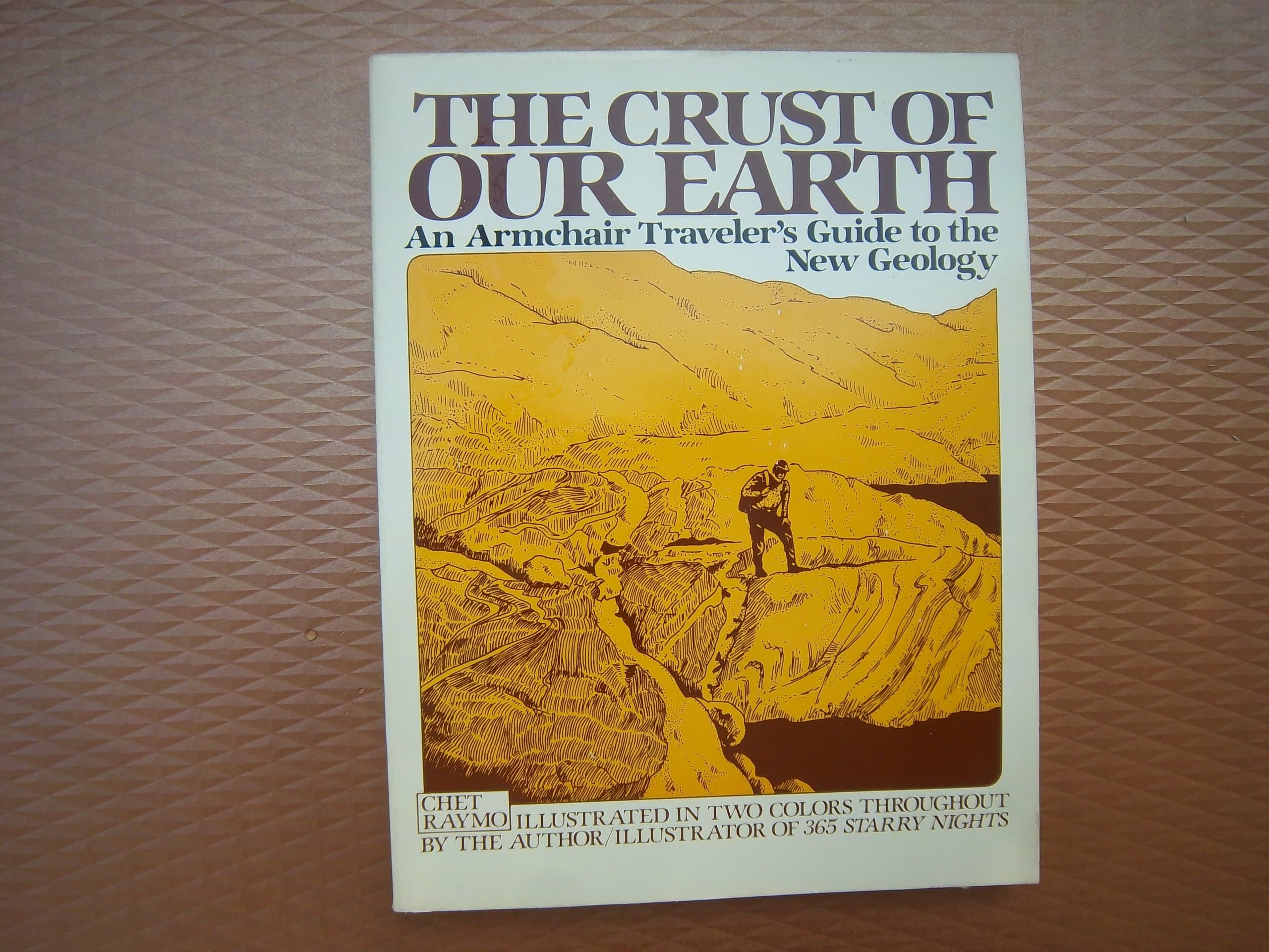The Crust of Our Earth: An Armchair Traveler's Guide to the New Geology Raymo, Chet by null