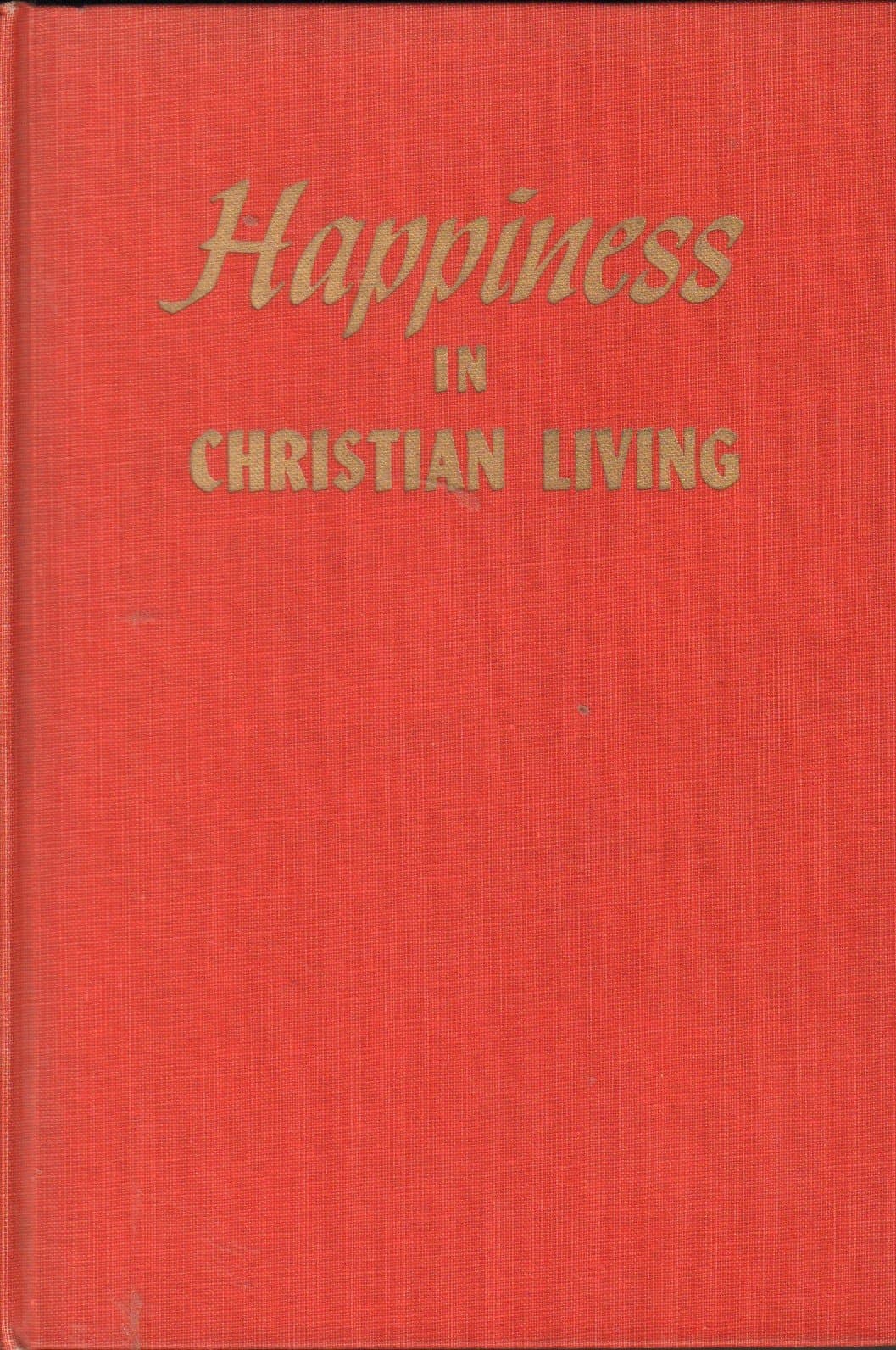 Happiness in Christian living Ochs, William Benjamin by null