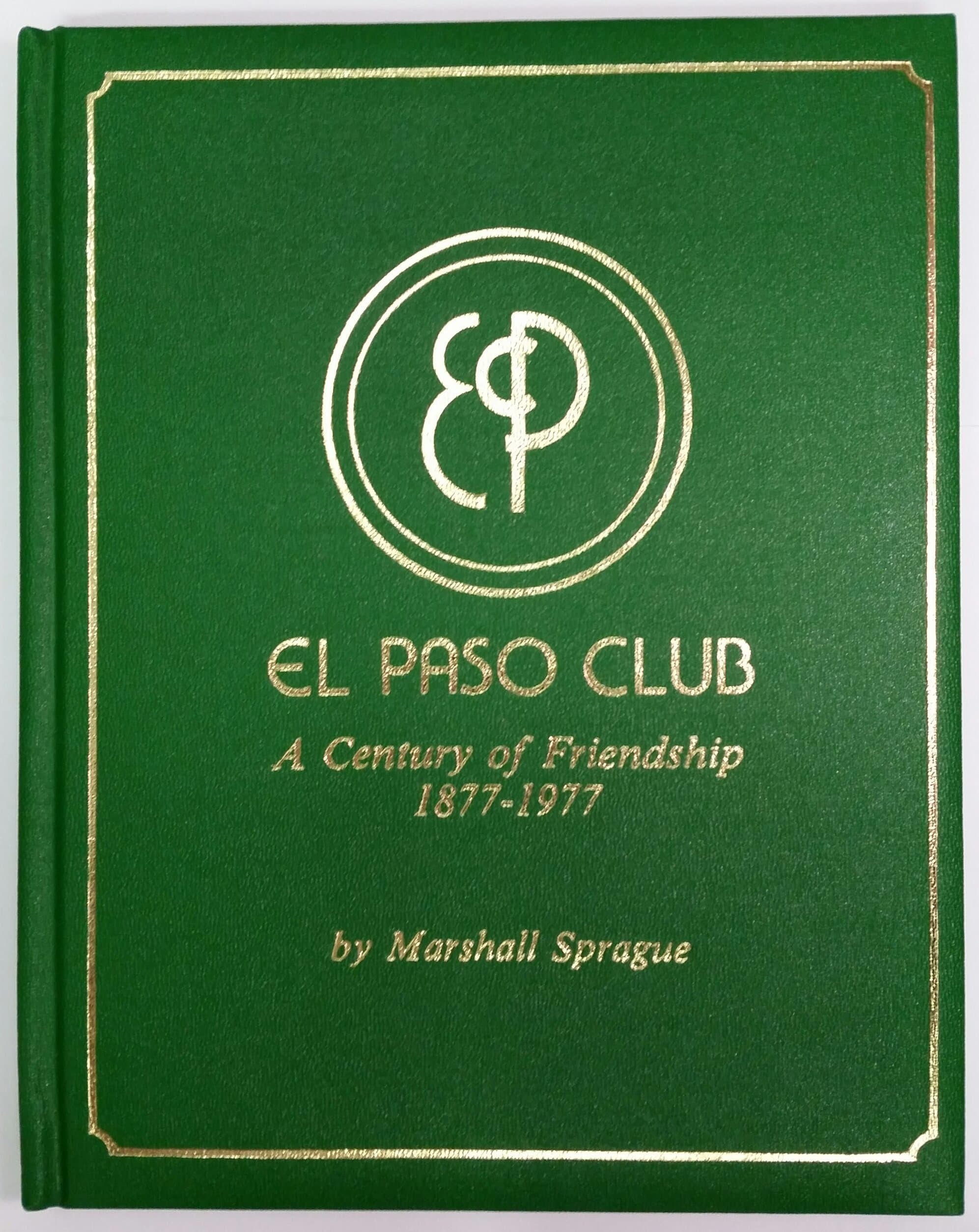 El Paso Club A Century of Friendship 1877-1977