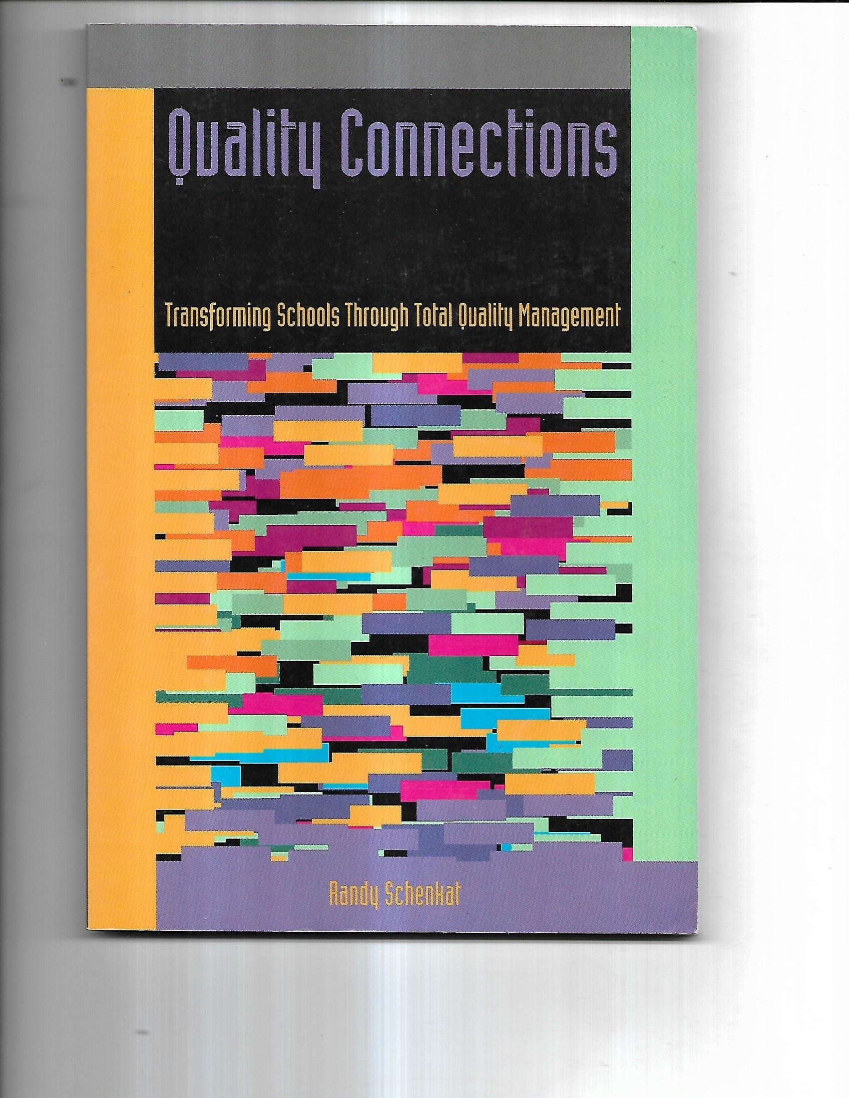 Quality Connections: Transforming Schools Through Total Quality Management Schenkat, Randy by null
