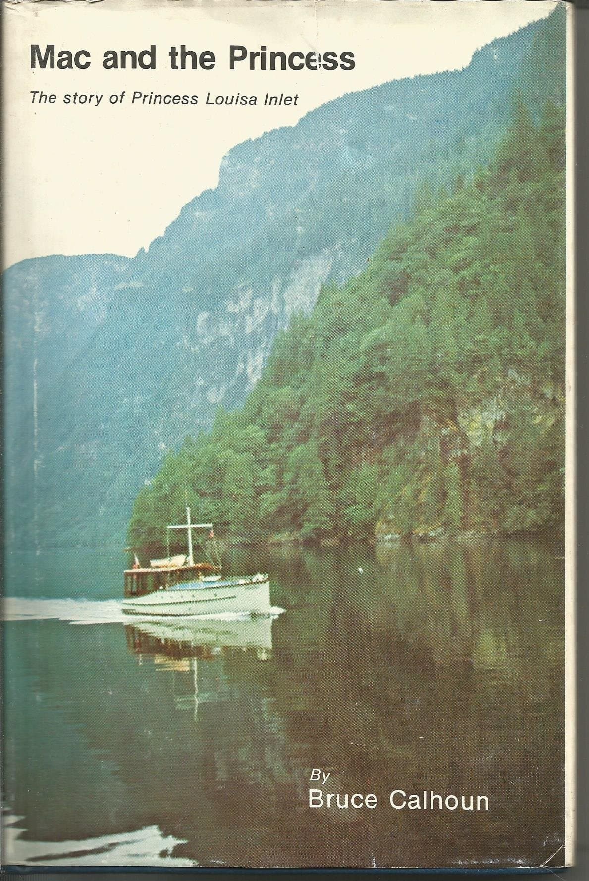 Mac & the Princess: The story of Princess Louisa Inlet and James F. Macdonald Calhoun, Bruce by null