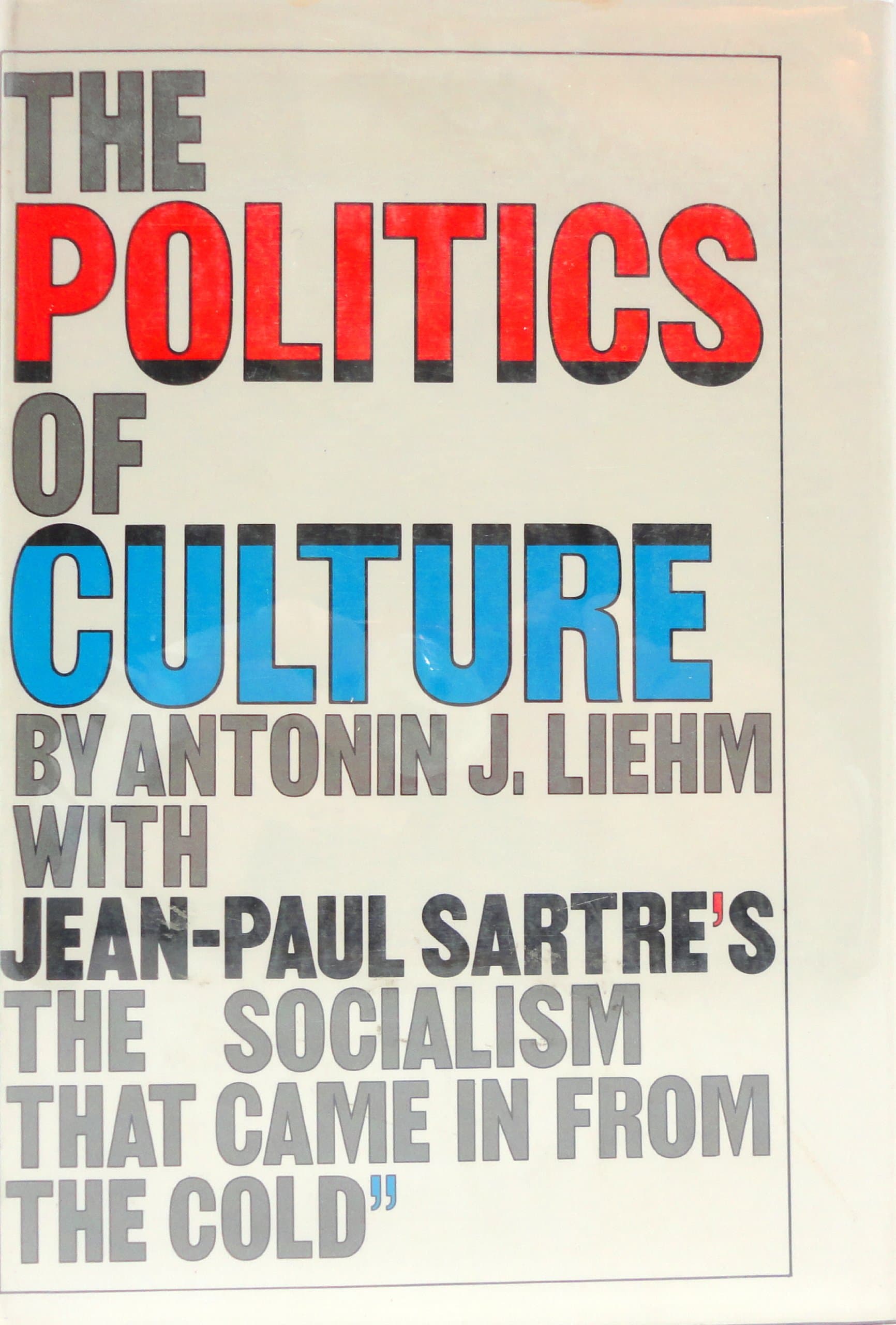 The politics of culture Liehm, Antoni?n J by null
