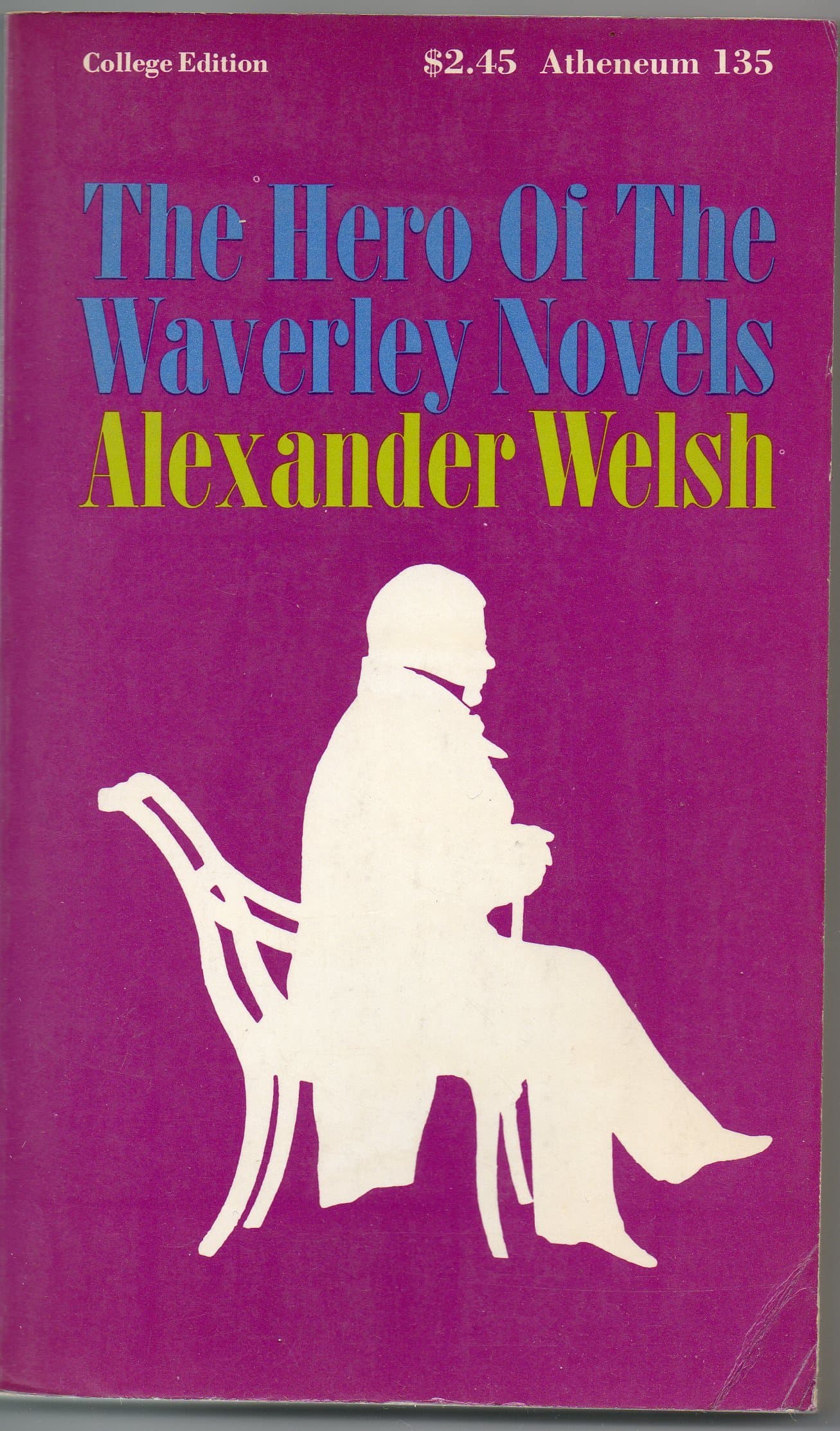 The hero of the Waverley novels (Atheneum, 135) Welsh, Alexander by null