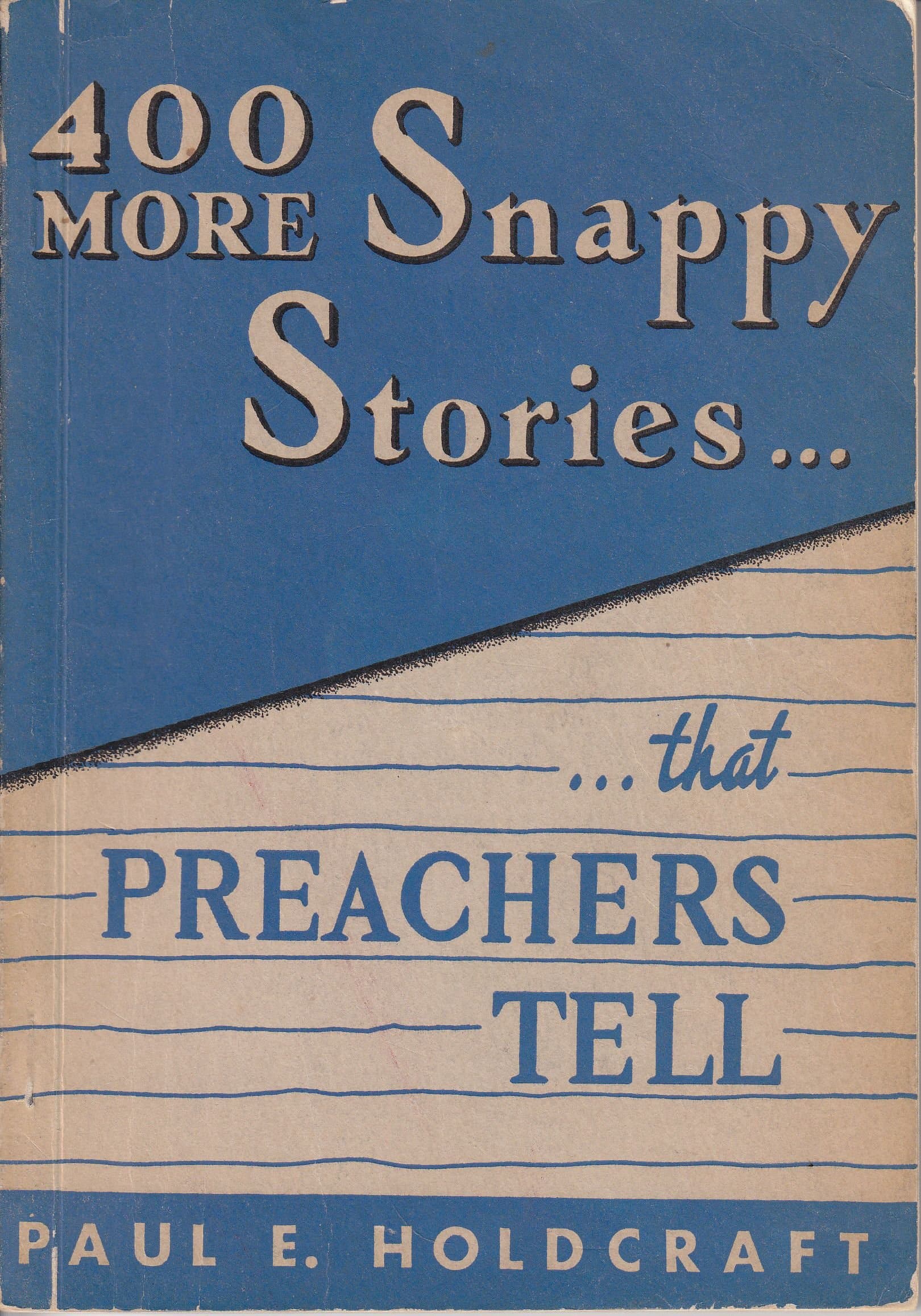 400 more snappy stories that preachers tell Holdcraft, Paul Ellsworth by null