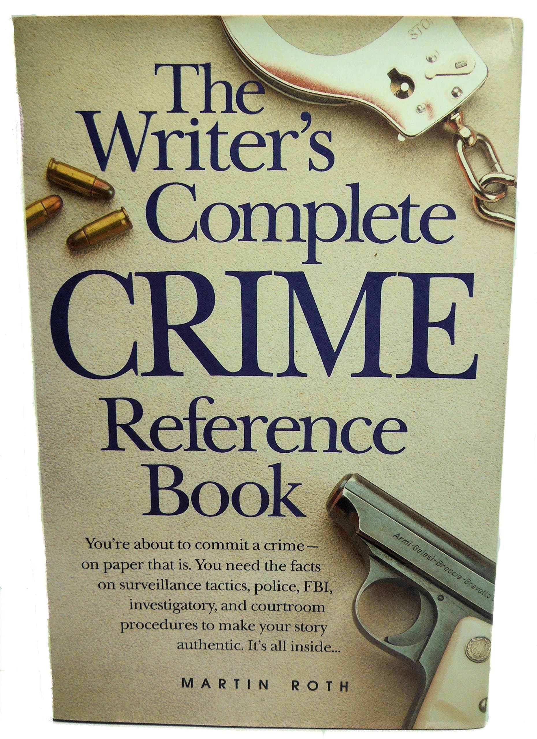 The Writer's Complete Crime Reference Book Martin Roth