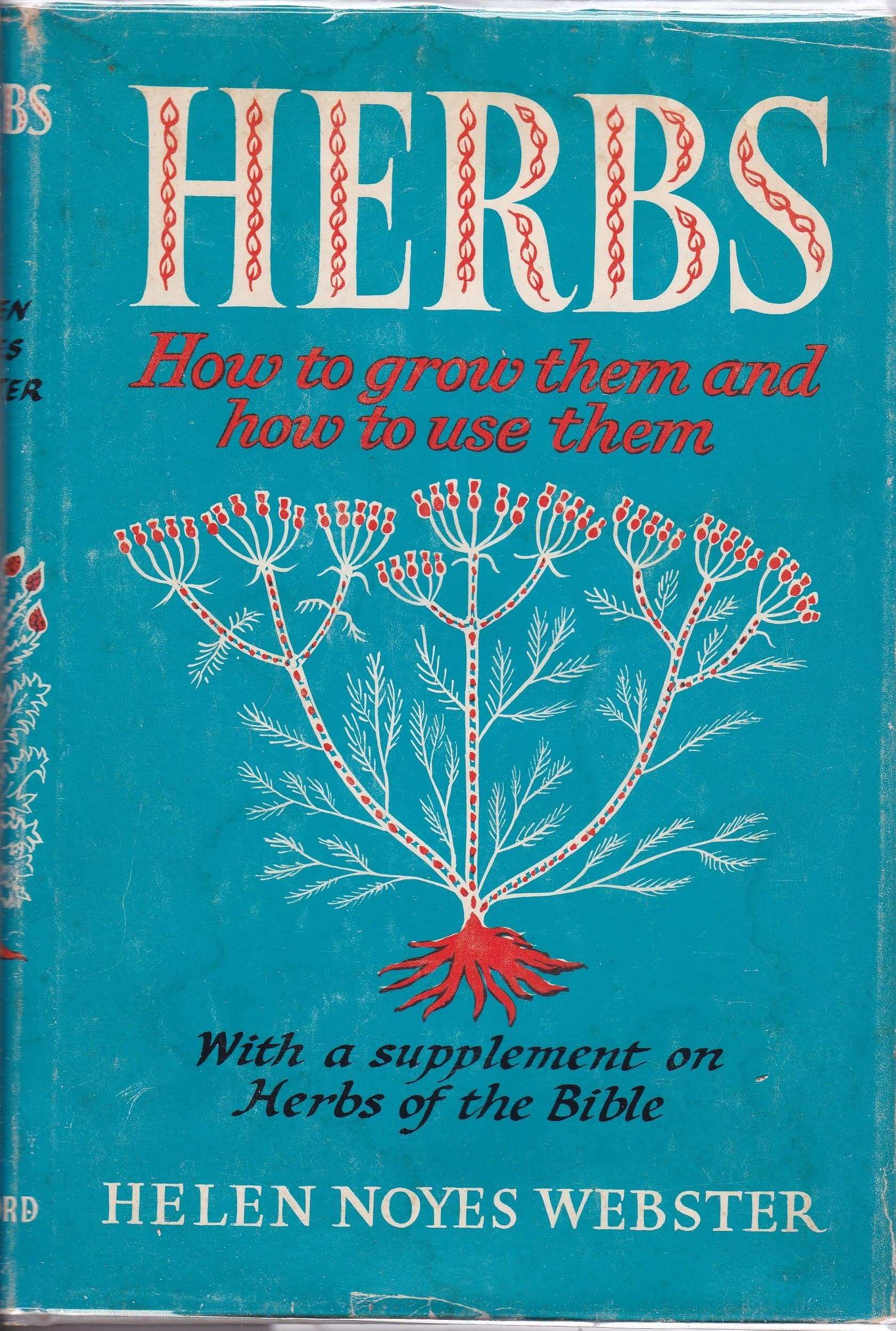 Herbs: How to Grow Them and How to Use Them Helen Noyes Webster by null