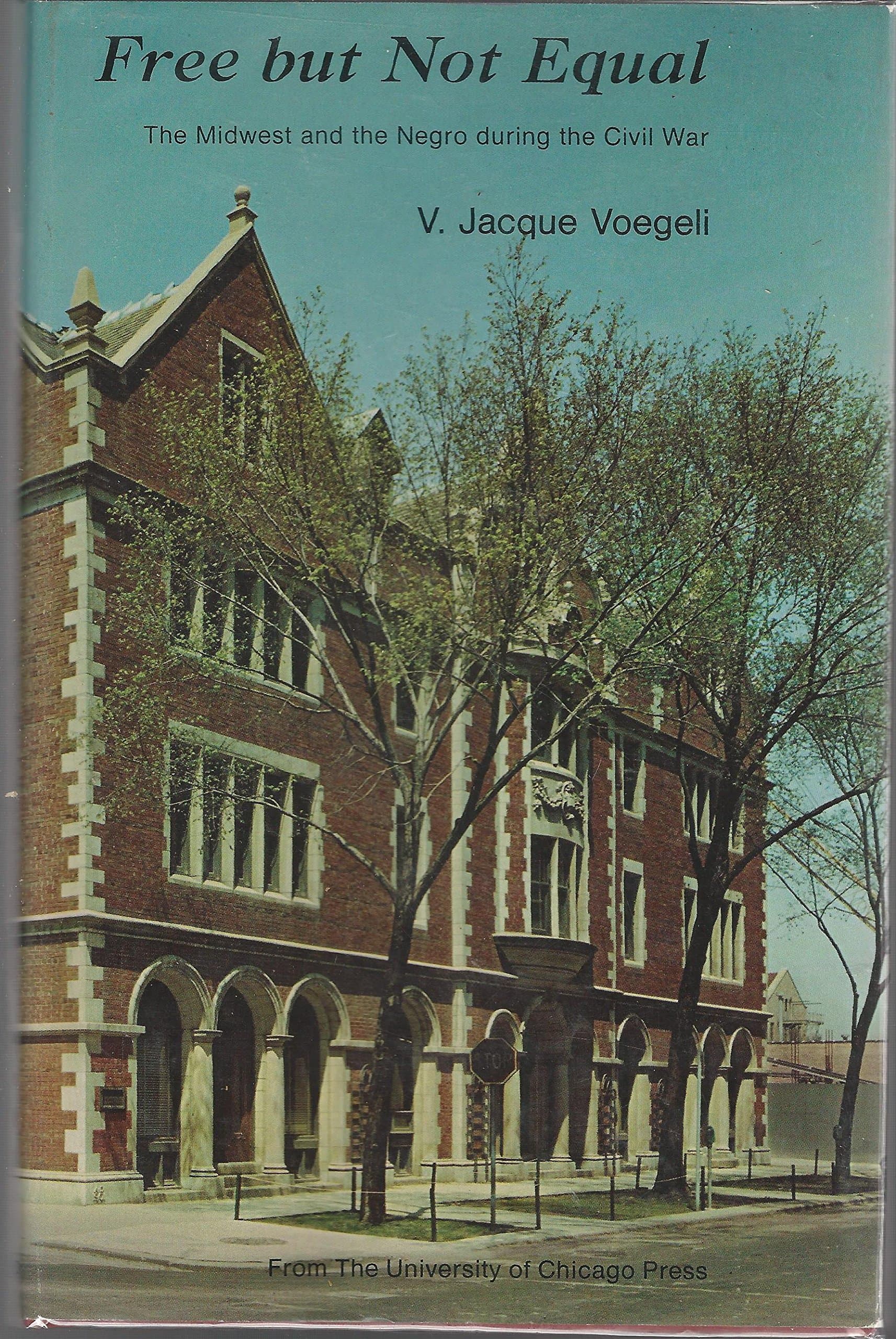 Free but Not Equal: The Midwest and the Negro During the Civil War Voegeli, V. Jacque by null