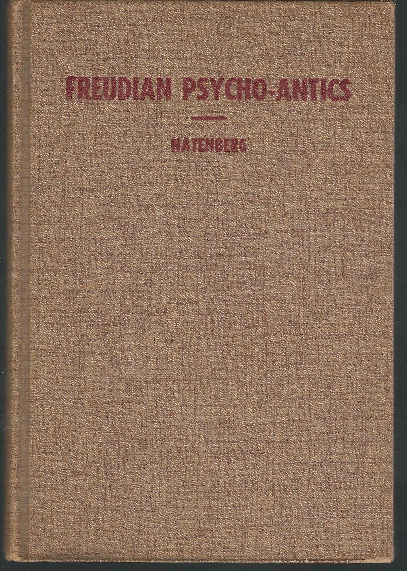 Freudian psycho-antics;: Fact and fraud in psychoanalysis Natenberg, Maurice by null