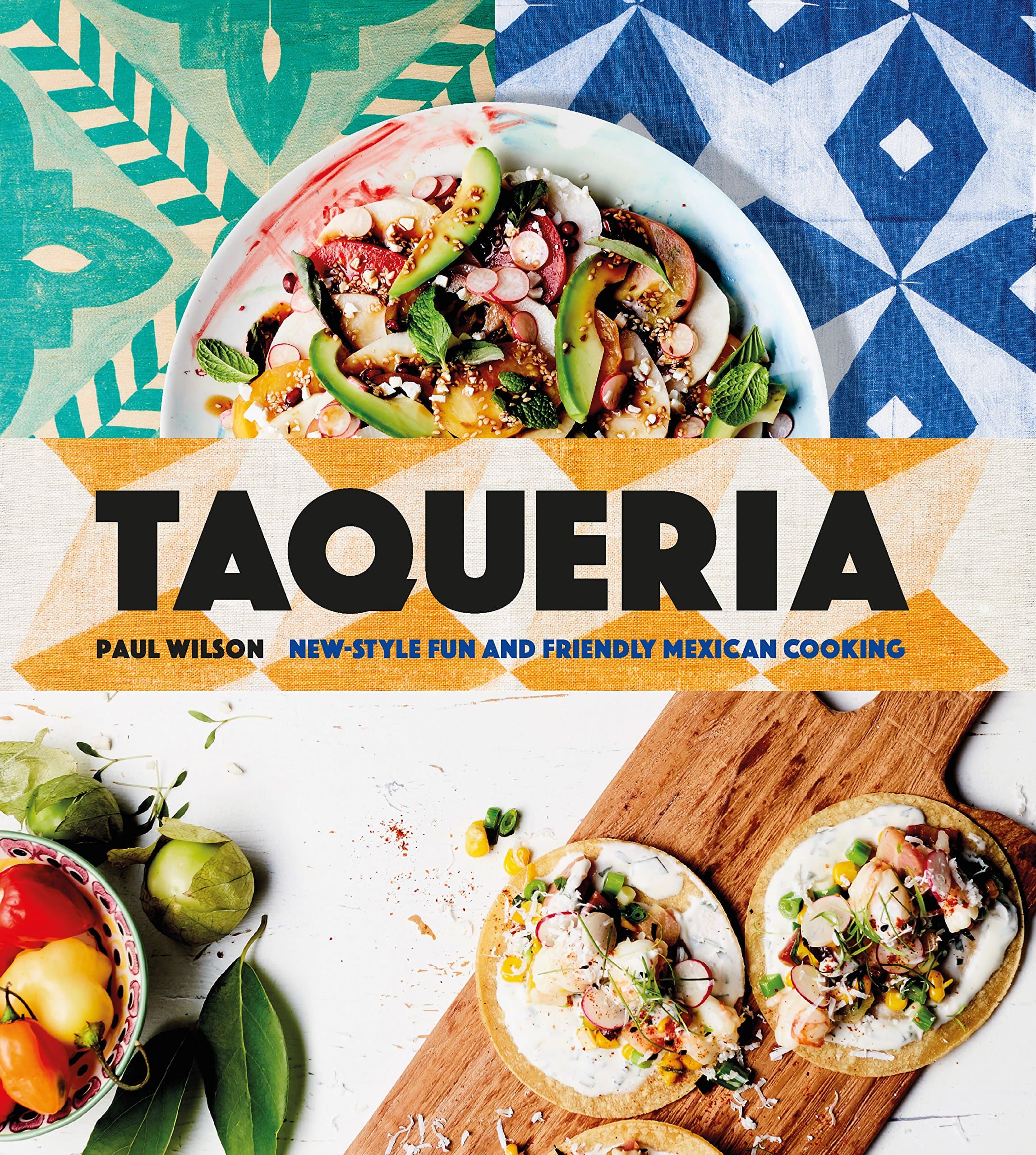 Taqueria: New-style Fun and Friendly Mexican Cooking Wilson, Paul by null