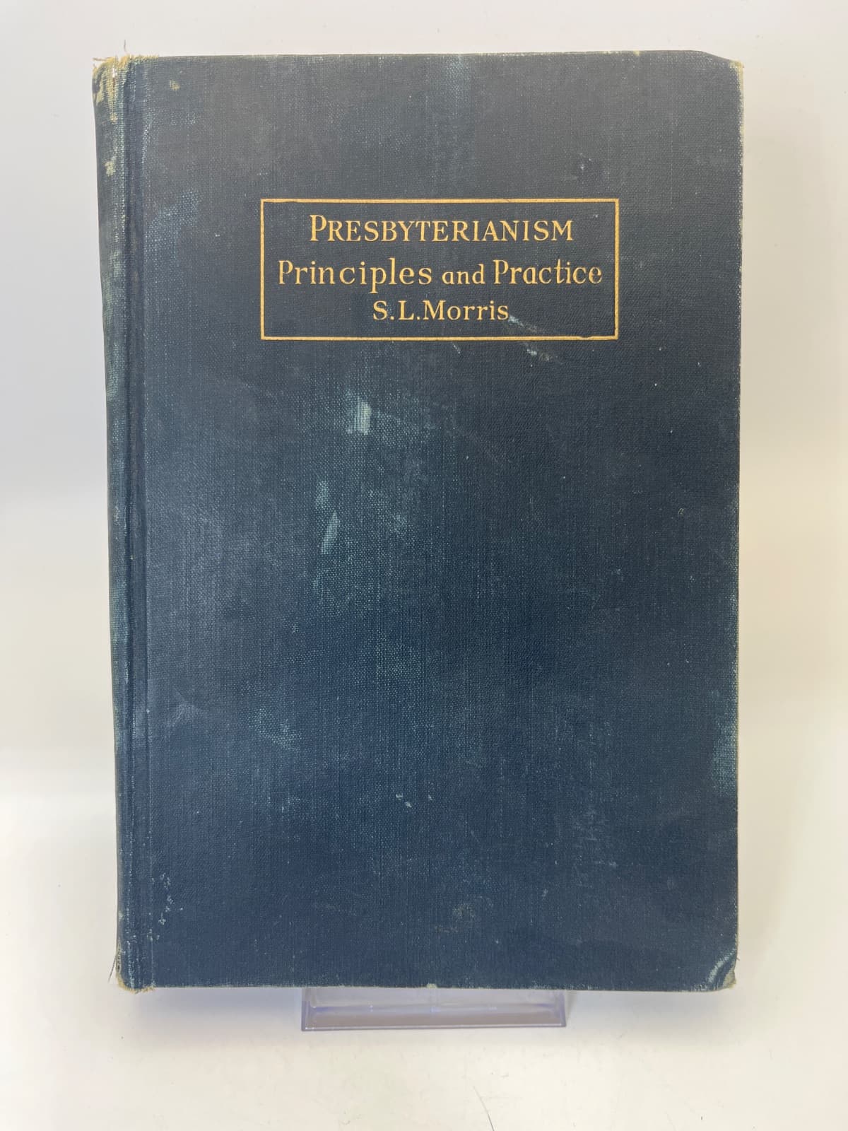 Presbyterianism: Its Principles and Practice by S. L. Morris - front cover