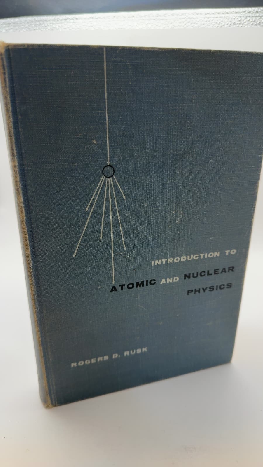Introduction to Atomic and Nuclear Physics by Rogers D. Rusk - front cover