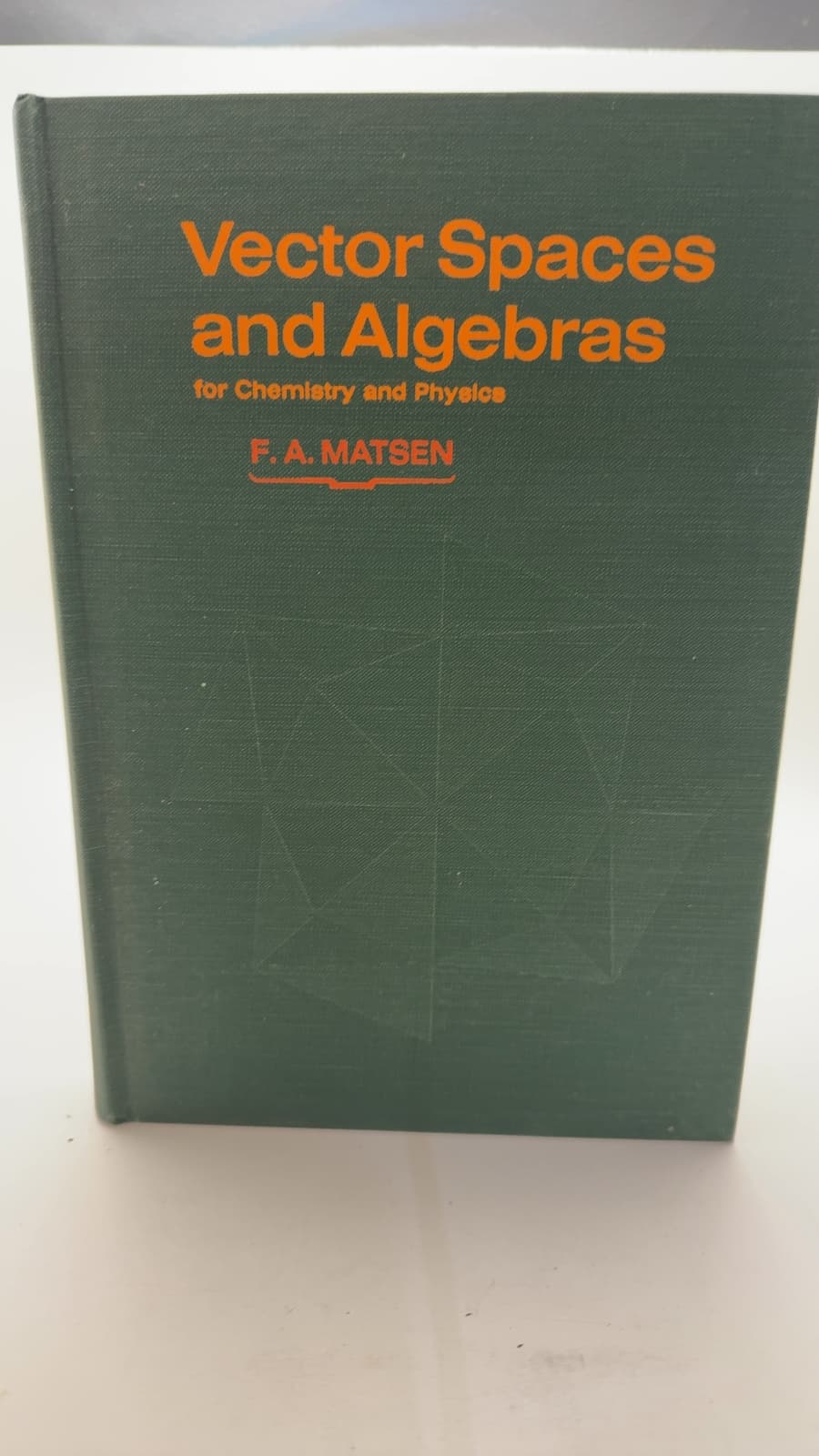Vector Spaces and Algebras for Chemistry and Physics by F. A. Matsen - front cover