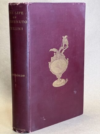 The Life of Benvenuto Cellini [hardcover] John Addington Symonds