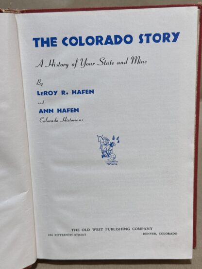 The Colorado Story: a History of Your State and Mine [Hardcover] LeRoy R. Hafen and Ann Hafen - Image 3