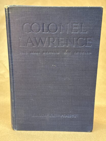 Colonel Lawrence, the Man Behind the Legend. New and Enlarged Edition [Hardcover] Hart, Liddell