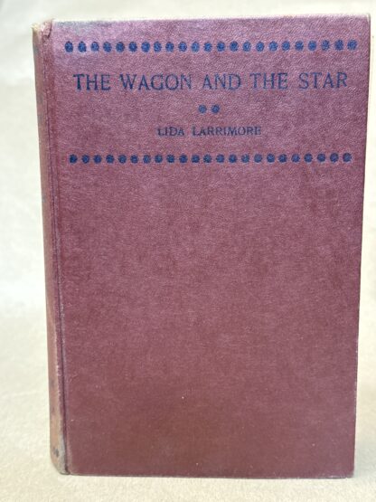 The Wagon and the Star [hardcover] Lida Larrimore