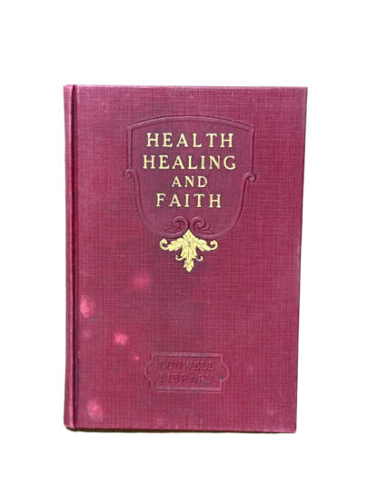 Health, Healing, and Faith [Hardcover] Russell H. Conwell 1921 - Cover