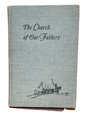 The Church of Our Fathers [Hardcover] Roland H. Bainton 1950 - Cover