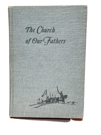 The Church of Our Fathers [Hardcover] Roland H. Bainton 1950 - Cover