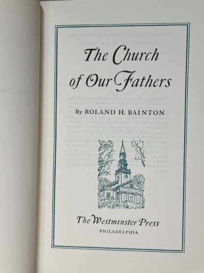 The Church of Our Fathers [Hardcover] Roland H. Bainton 1950 - Image 2