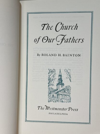 The Church of Our Fathers [Hardcover] Roland H. Bainton 1950 - Image 2
