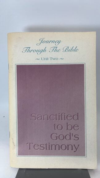 Journey Through the Bible: Unit Two - Sanctified to be God's Testimony - Cover