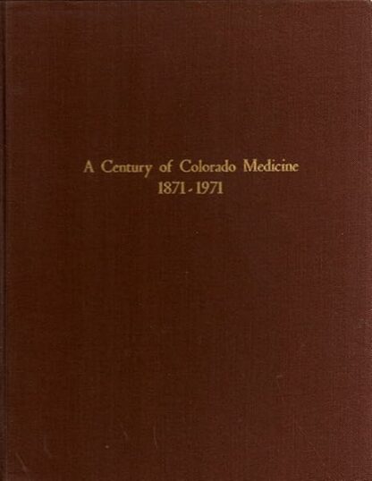 A Century of Colorado Medicine, 1871-1971