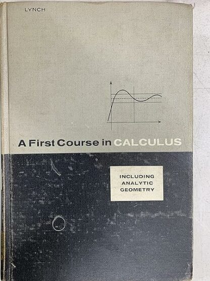 A First Course in Calculus Including Analytic Geometry [Hardcover] Lynch, Ransom V.