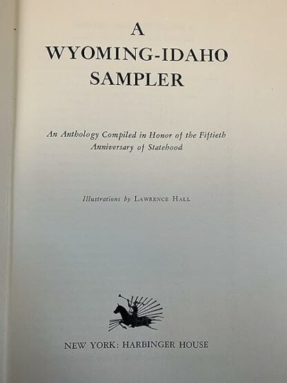 A WYOMING-IDAHO SAMPLER An Anthology Compiled in Honor of the Fiftieth Anniversary of Statehood [Hardcover] Various - Image 3