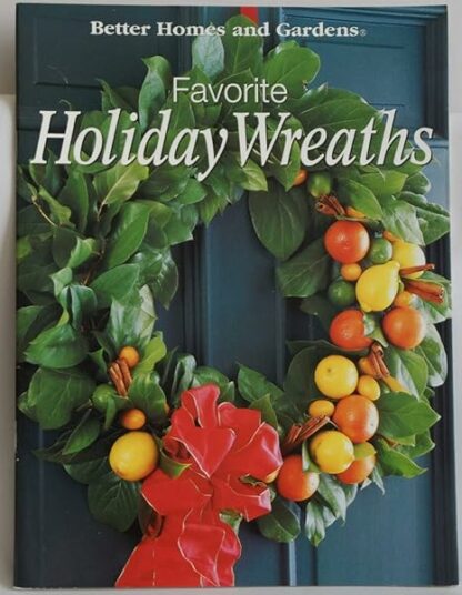 Better Homes and Gardens Favorite Holiday Wreaths [Paperback] Gloria Bevan