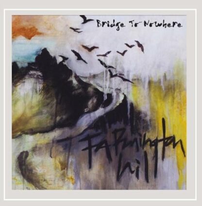 Bridge to Nowhere [Audio CD] Farmington Hill